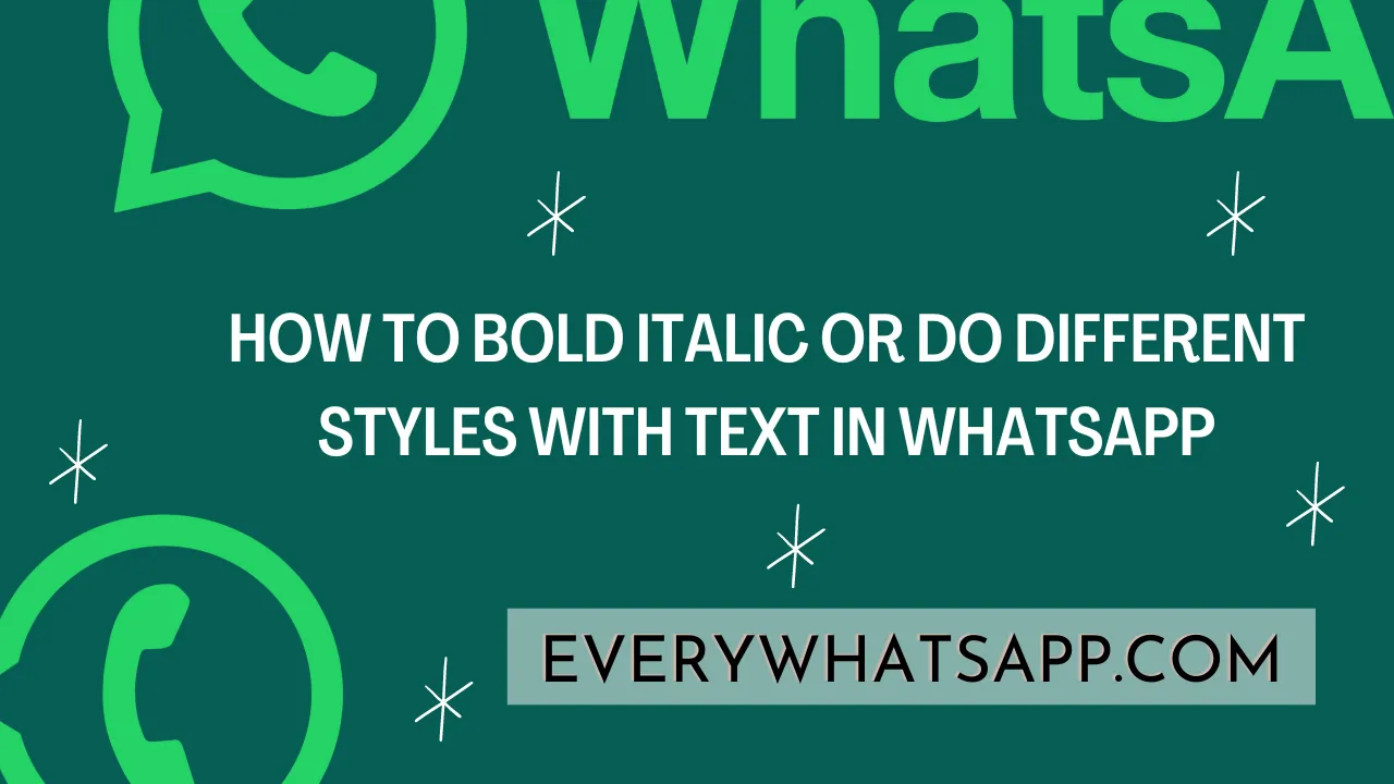 How to Bold Italic or Do Different Styles With Text in WhatsApp