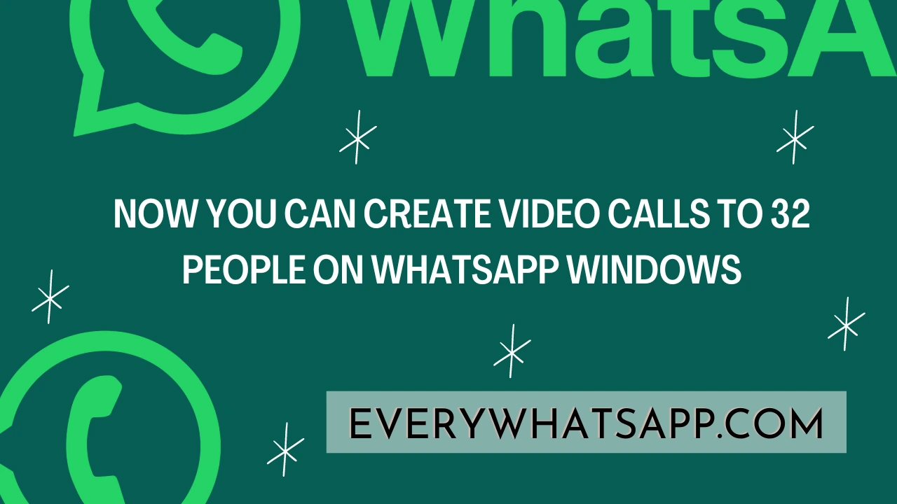 Now you can create video calls to 32 people on Whatsapp Windows