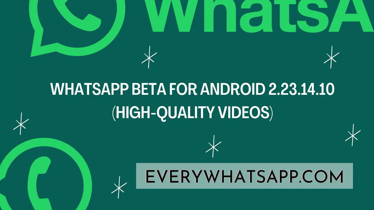 WhatsApp beta for Android 2.23.14.10 (High-quality videos)