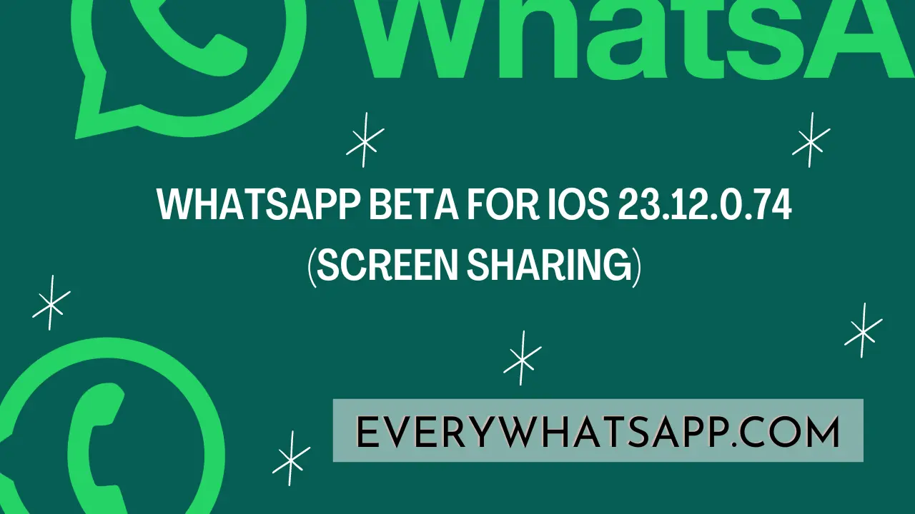 WhatsApp beta for iOS 23.12.0.74 (Screen Sharing)