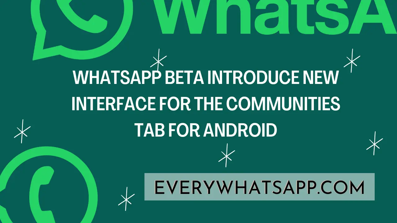 WhatsApp beta introduce new interface for the communities tab For Android