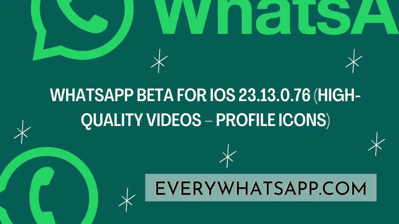 WhatsApp beta for iOS 23.13.0.76 (High-quality videos – profile icons)